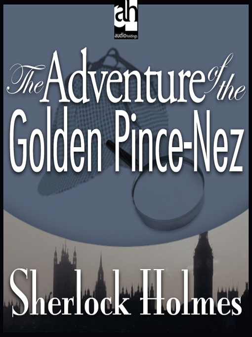 Title details for The Adventure of the Golden Pince-Nez by Sir Arthur Conan Doyle - Available